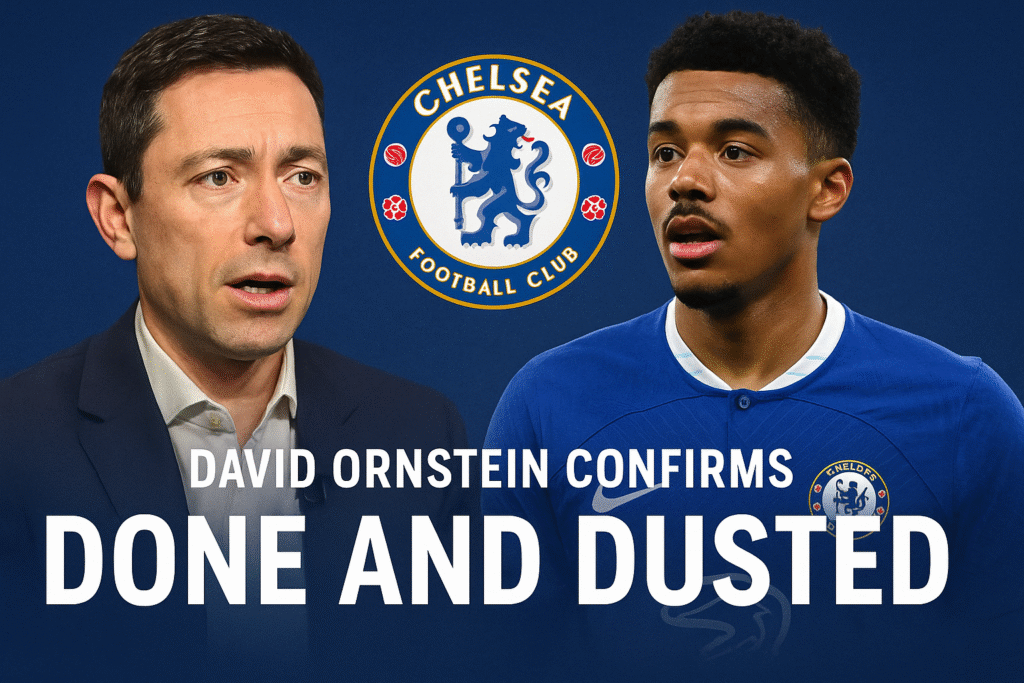 Done and Dusted: David Ornstein Backs Chelsea’s Latest Transfer Move Done and Dusted