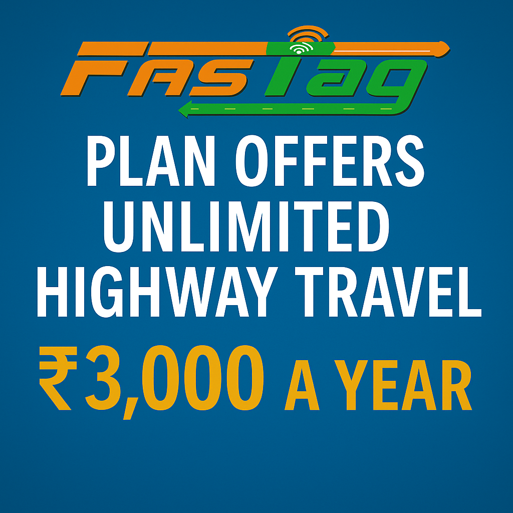₹3,000 FASTag Plan Offers Unlimited Highway Travel 