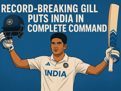 Shubman Gill Puts India in Complete Command