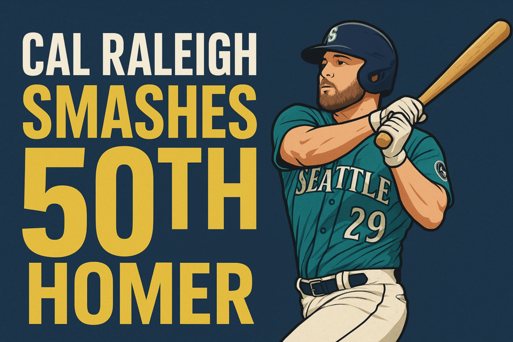 Cal Raleigh Smashes 50th Homer