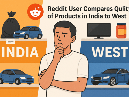 Reddit Post on Indian vs Western Product Quality Goes Viral