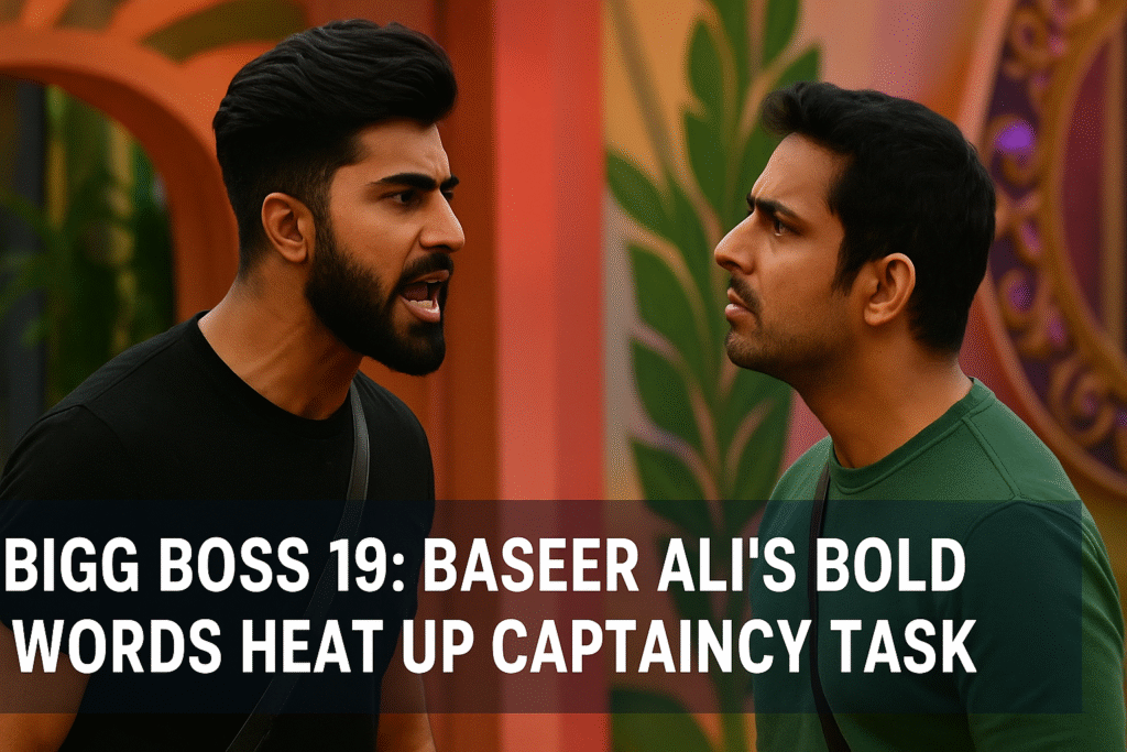 Bigg Boss 19: Baseer Ali’s Bold Words Heat Up Captaincy Task Bigg Boss 19