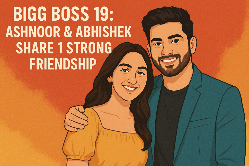 "Bigg Boss 19: Ashnoor & Abhishek Share 1 Strong Friendship" Bigg Boss 19