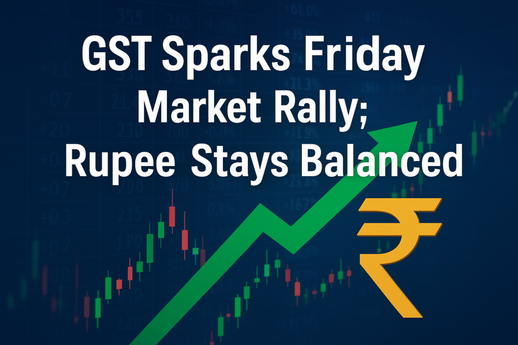 GST Sparks Friday Market Rally; Rupee Stays Balanced GST Sparks Friday Market Rally