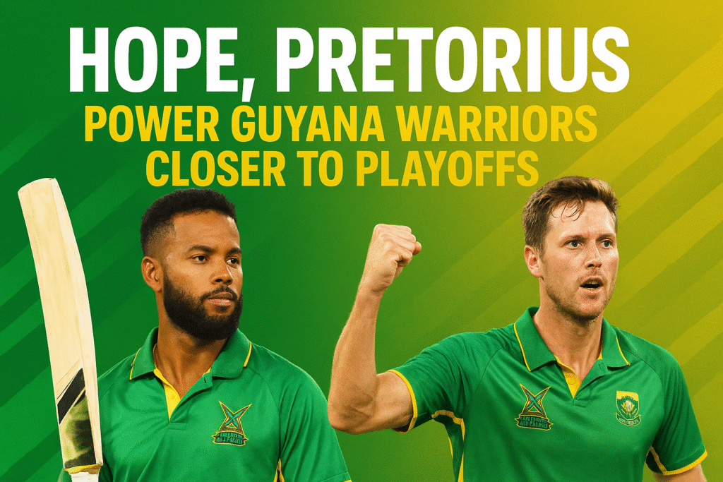 Hope, Pretorius Power Guyana Warriors Closer to Playoffs Pretorius Power Guyana Warriors